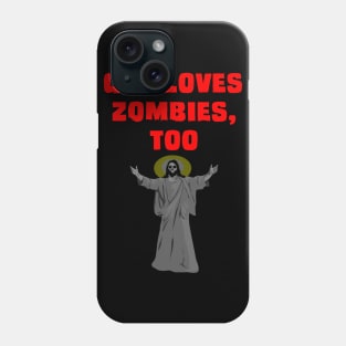 God Loves Zombies Too Phone Case