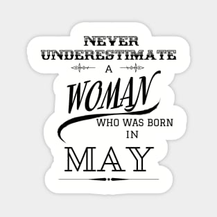 Never Underestimate a Woman Who Was Born in May Magnet