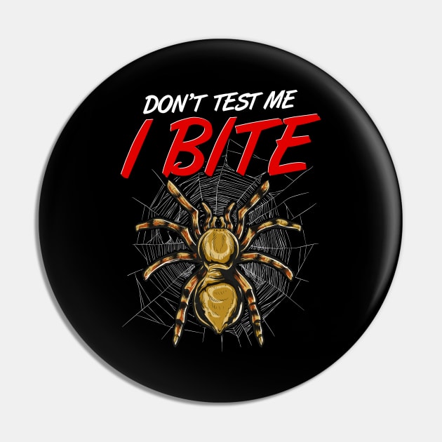 Funny Don't Test Me I Bite Tarantula Spiders Pin by theperfectpresents