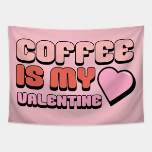 Coffee Is My Valentine Shirt, Valentine's Day Shirt, Cute Valentines Shirt, Coffee Shirt, Valentine's Day Outfit, Valentine's Day Gifts Tapestry