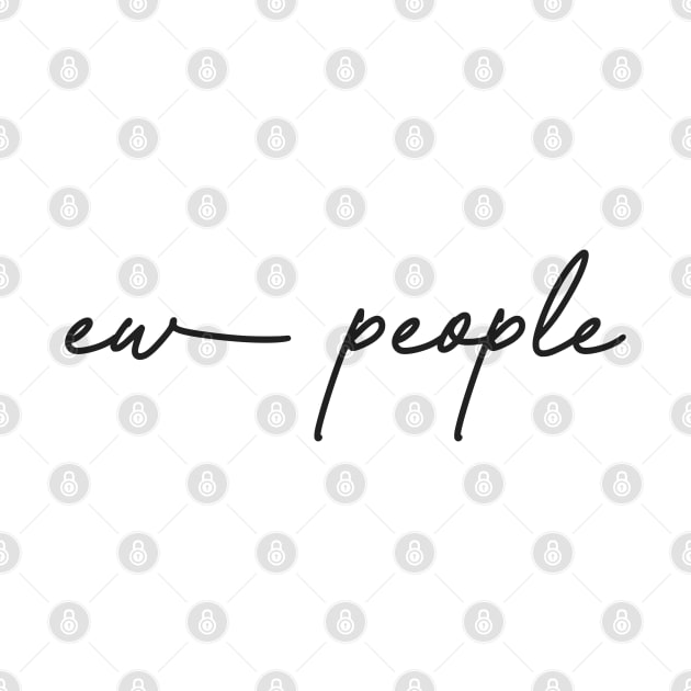 Ew People, Introverted. by ForAnyoneWhoCares