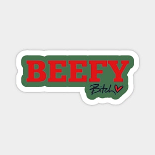 BEEFY B*TCH Magnet