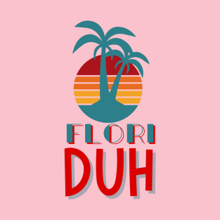 Flori DUH T-Shirt