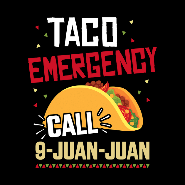 Funny taco emergency call 9 juan juan for Cinco de Mayo by Designzz