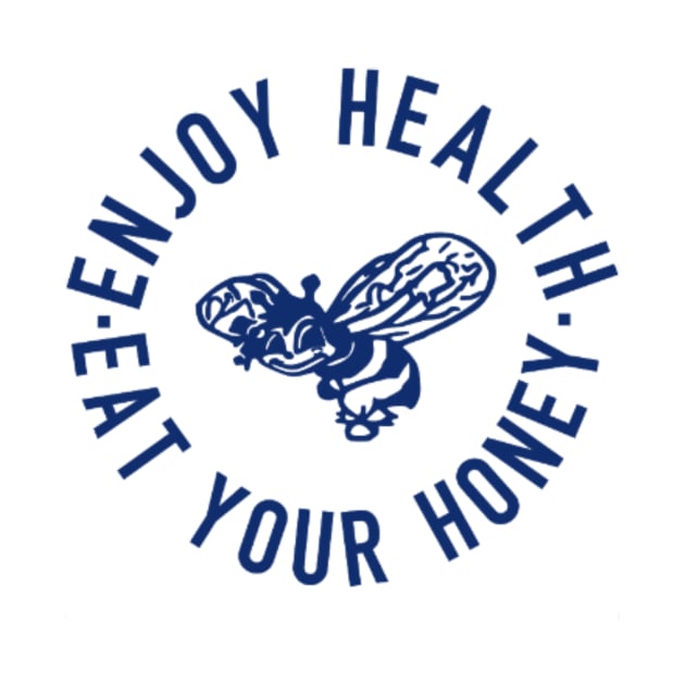 Enjoy Health Eat Your Honey T-shirt by DaisyBrown