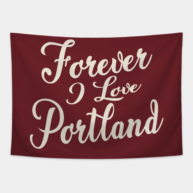 Forever i love Portland Tapestry by unremarkable