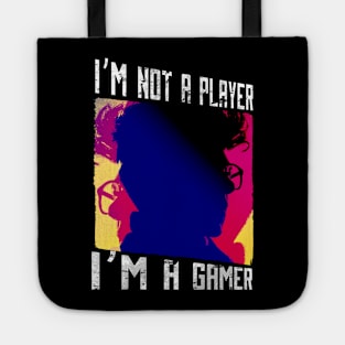 Im not a player im a gamer, Tote