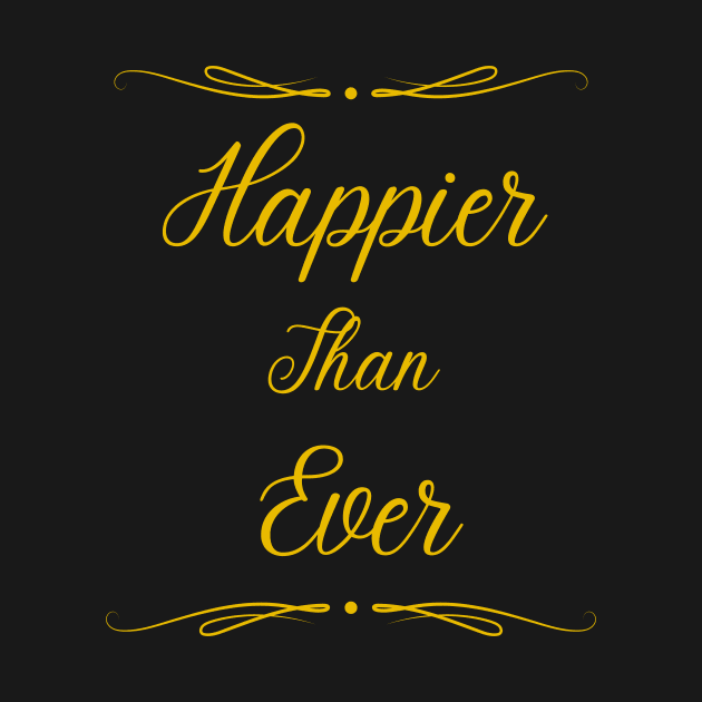 Happier Than Ever by ElTeko