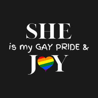 She is my gay pride and joy T-Shirt