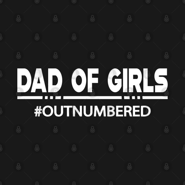 Dad of girls #Outnumbered by KC Happy Shop