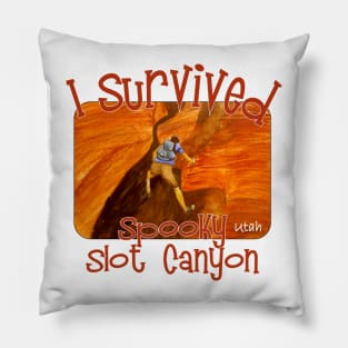 I Survived Spooky Slot Canyon, Utah Pillow