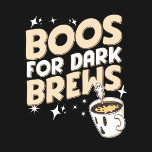 Boos for dark brews T-Shirt