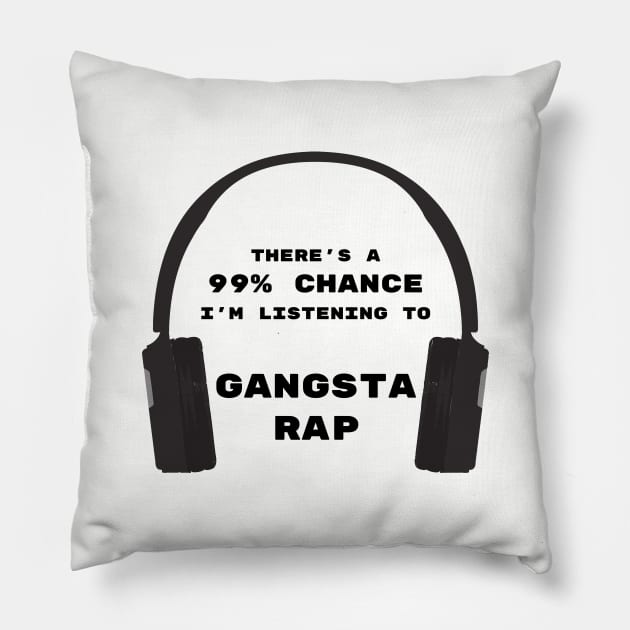 99% Chance of Gangsta Rap Pillow by CHADDINGTONS