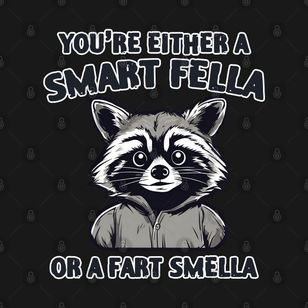 You're Either Smart A Fella Or A Fart Smella by zofry's life