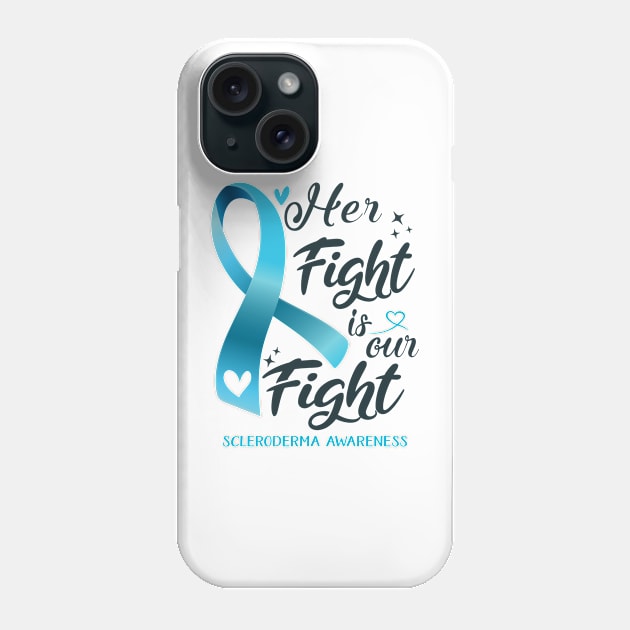 Scleroderma Awareness HER FIGHT IS OUR FIGHT Phone Case by ThePassion99