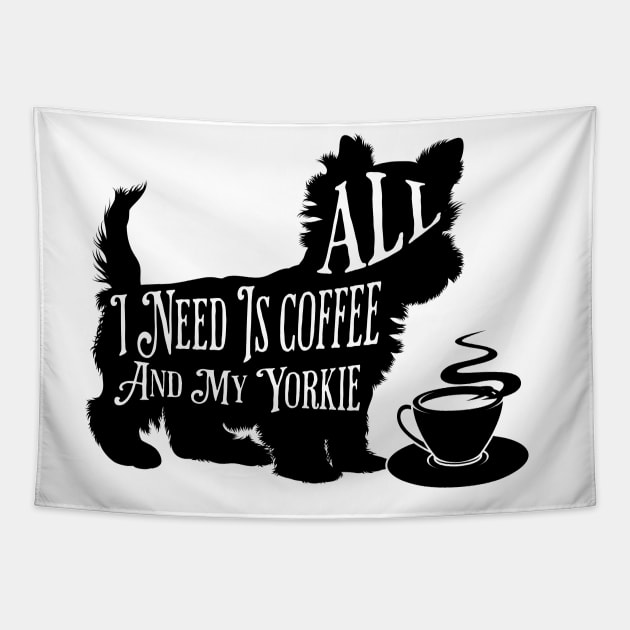 All I Need Is Coffee And My Yorkie Tapestry by PlayfulPrints