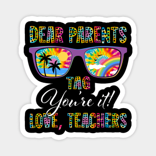 Dear Parents Tag You're It Love Teachers Last Day of School Magnet