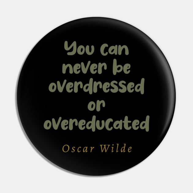 You Can Never Be Overdressed or Overeducated Pin by tiokvadrat