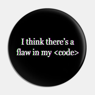 Flaw in my Code - Halsey Pin