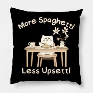 Funny quote More Spaghetti Less upsetti Pillow