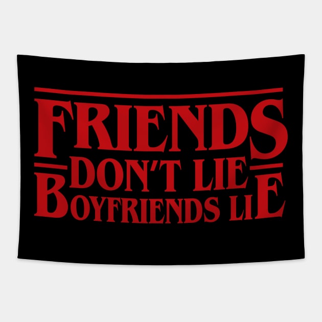 Friends Don't Lie, Boyfriends Lie Tapestry by ArtMoore98