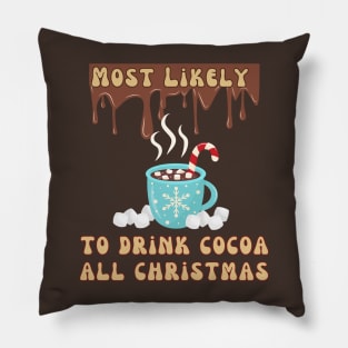 Most Likely To Drink Cocoa All Christmas Pillow