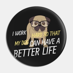 Working for my Pug to have a better life Pin