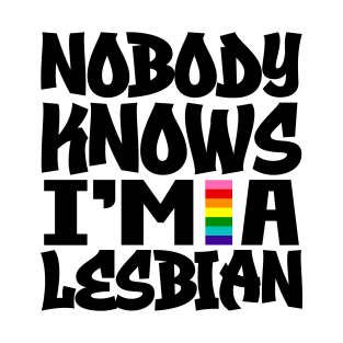 Nobody Knows I'm A Lesbian T-Shirt