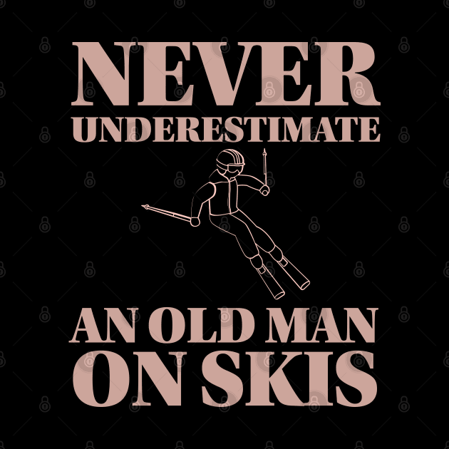 Never underestimate an old man on skis by Emy wise