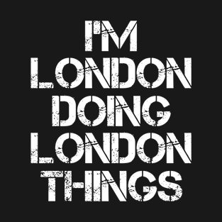 London Name T Shirt - London Doing London Things T-Shirt