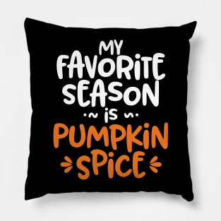 My Favorite Season is Pumpkin Spice' Autumn Pillow