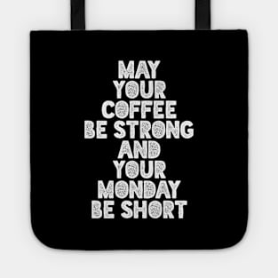 May Your Coffee Be Strong and Your Monday Short Tote