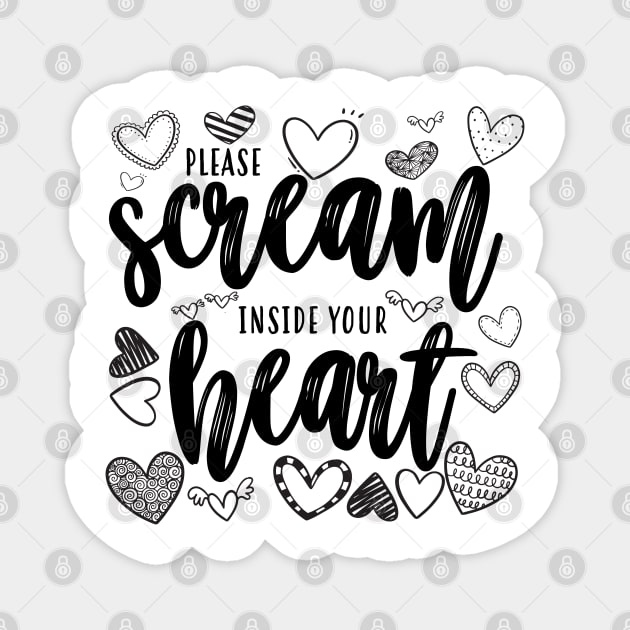 Please Scream Inside Your Heart Magnet by frickinferal