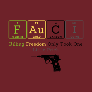 Killing Freedom Only Took One Little Prick T-Shirt