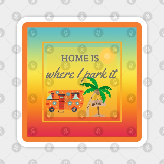 Home Is Where I Park It Magnet by YellowSplash