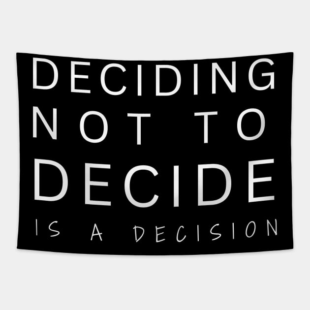 Deciding Not To Decide Is A Decision Tapestry by SOS@ddicted