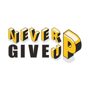 never give up quotation 3d texts typography template T-Shirt