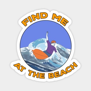 Find Me At The Beach Magnet