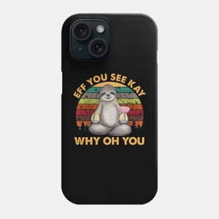 Vintage Sloth Eff You See Kay Why Oh You Sloth Yoga Phone Case