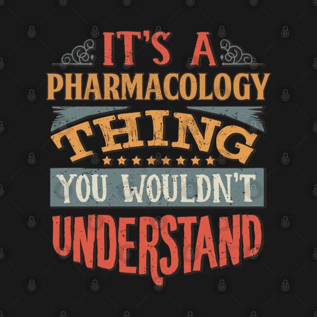 It's A Pharmacology Thing You Wouldnt Understand - Gift For Pharmacology Pharmacologist by giftideas