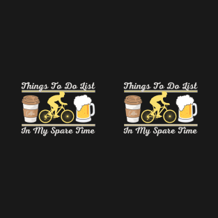 Things To Do List In My Spare Time - Coffee, Cycling and Beers Mug T-Shirt