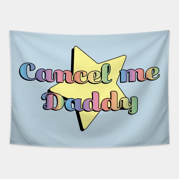 Cancel me Daddy Tapestry by stevenselbyart