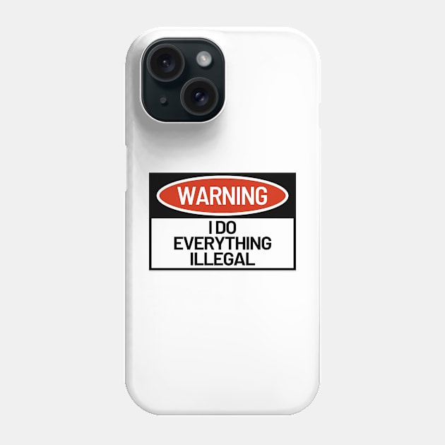 Human Warning Sign I Do everything Phone Case by AubreyButtaApparel