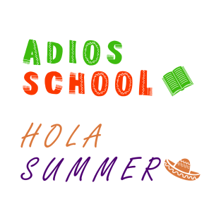 Adios School Hola Summer T-Shirt