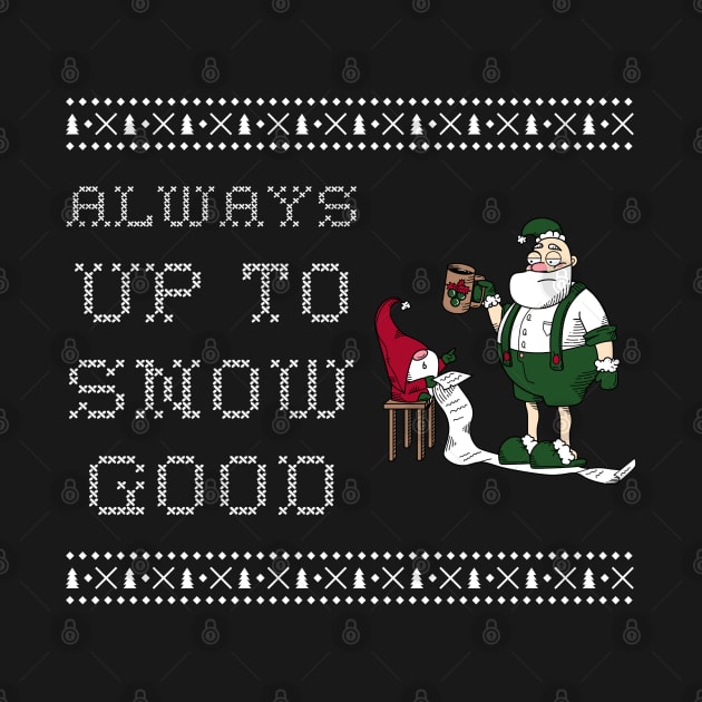 Up to snow good christmas by Beyond TShirt