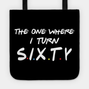 The One Where I Turn Sixty Tote