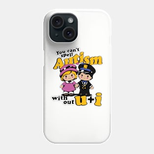 You can't spell autism with out u and i Phone Case