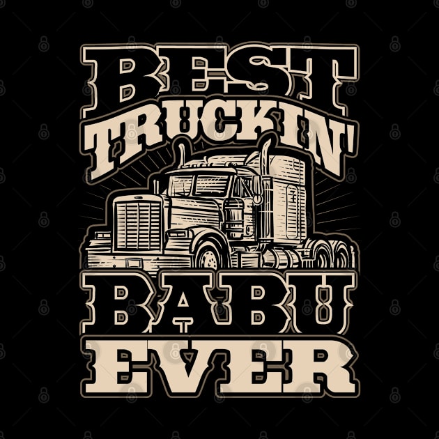 Best Truckin Babu Ever Trucker Driver by aneisha