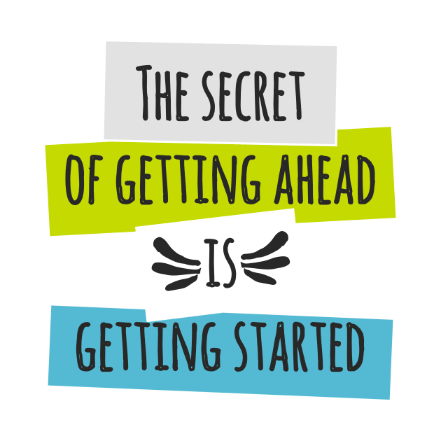 The secret of getting ahead is getting started by TKLA