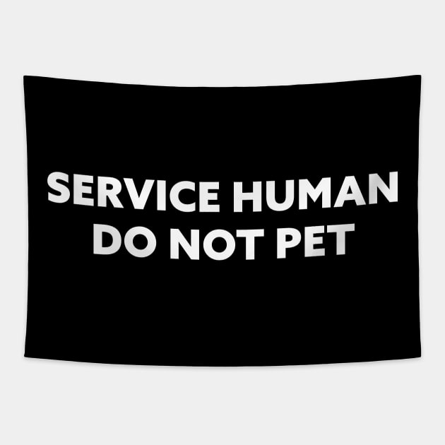 Service Human Do Not Pet Tapestry by Creating Happiness